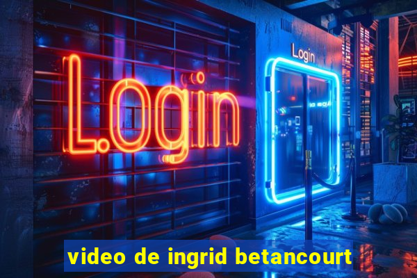 video de ingrid betancourt